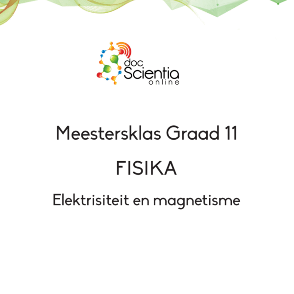 Meesterklas: Graad 11 Fisika - Elektrisiteit en magnetisme