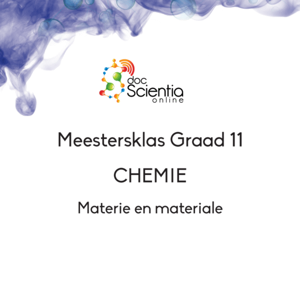Meesterklas: Graad 11 Chemie - Materie en materiale