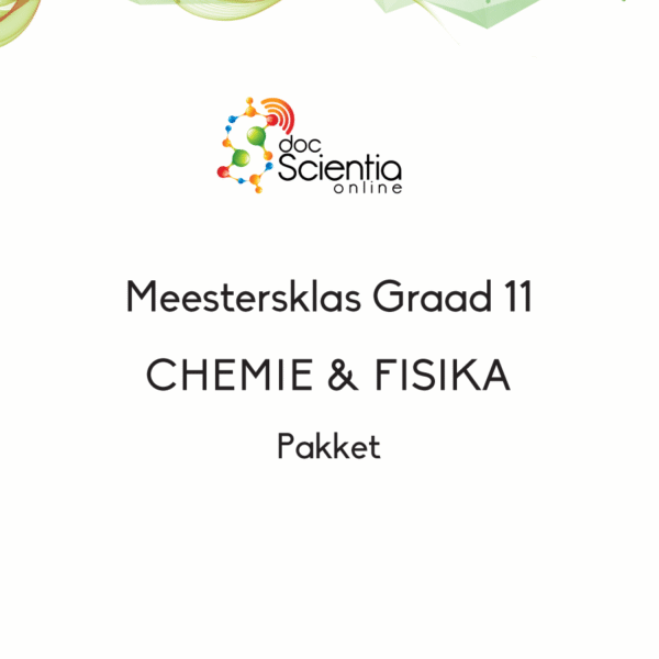 Meesterklas Pakket: Graad 11 Chemie & Fisika