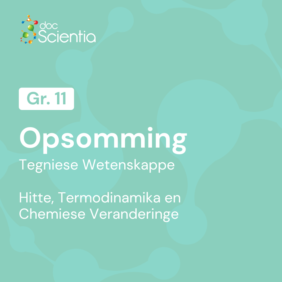 Opsommings Graad 11 Tegniese Wetenskappe – Hitte, Termodinamika en Chemiese Verandering